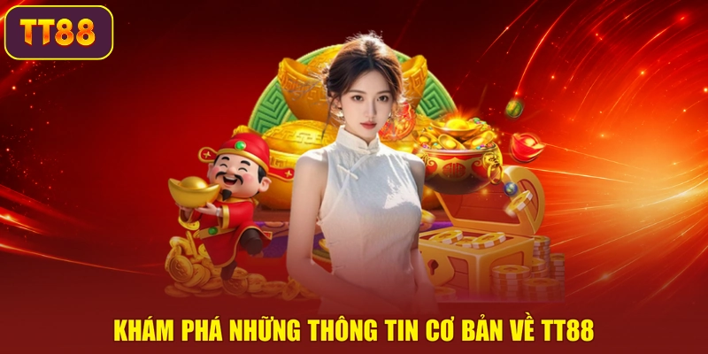 Khám phá những thông tin cơ bản về TT88